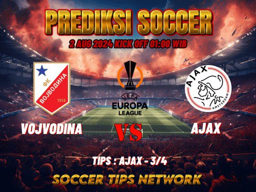 Prediksi Sepak Bola UEFA Europa League : Vojvodina vs Ajax 2 Agustus 2024