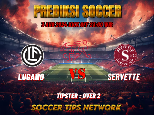 Prediksi Bola Swiss Super League: Lugano vs Servette Tanggal 03 Agustus 2024