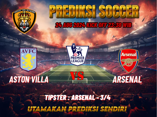 Prediksi Bola Premier League: Aston Villa vs Arsenal 24 Agustus 2024