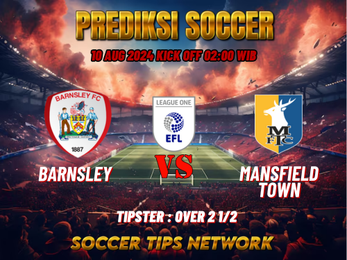 Prediksi Bola English League One: Barnsley vs Mansfield 10 Agustus 2024