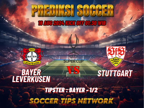 Prediksi Sepak Bola Super Cup: Bayern Leverkusen vs Stuttgart 18 Agustus 2024