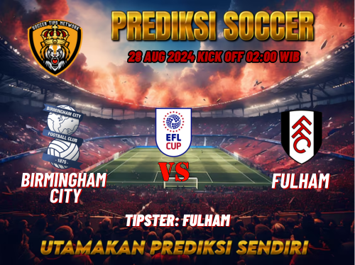 Prediksi Bola League Cup: Birmingham City vs Fulham 28 Agustus 2024