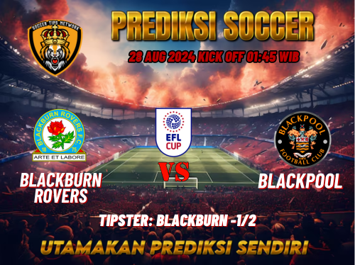 Prediksi Bola League Cup: Blackburn Rovers vs Blackpool 28 Agustus 2024