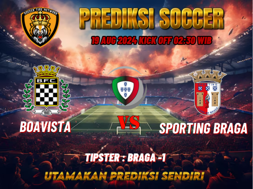 Primeira Liga: Prediksi Bola Boavista vs Sporting Braga 19 Agustus 2024