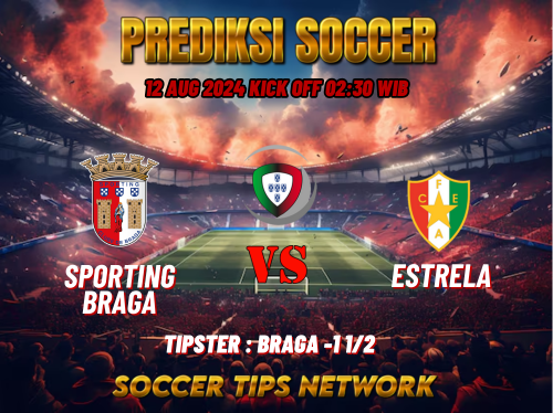 Prediksi Bola Liga Portugal Primeira Sporting Braga vs Estrela 12 Agustus 2024