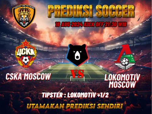 Prediksi Bola Premier League CSKA Moscow vs Lokomotiv Moscow 18 Agustus 2024