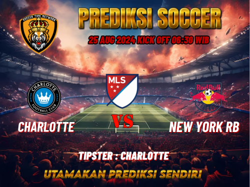 Prediksi Bola MLS: Charlotte vs New York RB 25 Agustus 2024