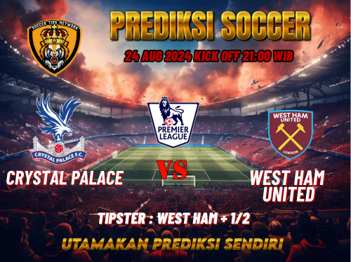 Prediksi Bola Premier League: Crystal Palace vs West Ham United 24 Agustus 2024