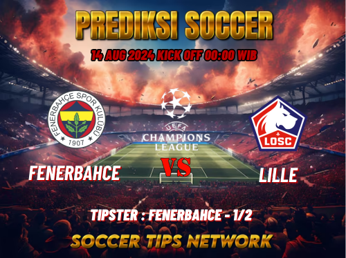 Prediksi Bola UEFA Champions League: Fenerbahce vs Lille 14 Agustus 2024