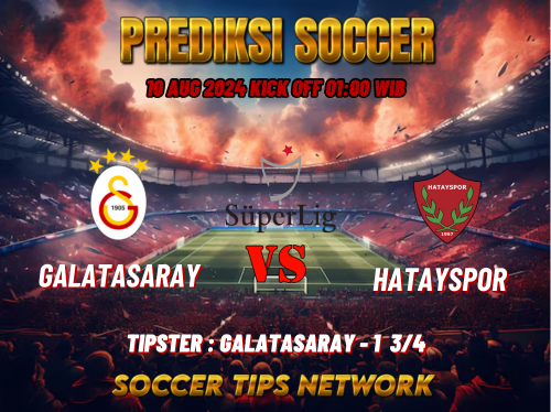 Prediksi Bola Süper Lig Galatasaray vs Hatayspor Tanggal 10 Agustus 2024