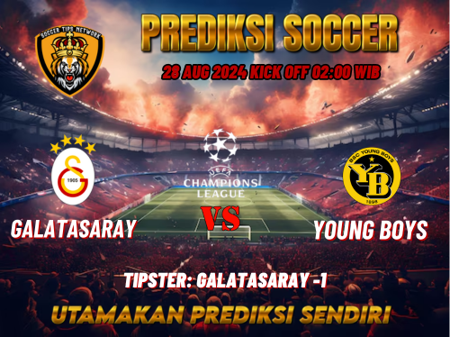 Prediksi Bola UEFA Champions League: Galatasaray vs Young Boys 28 Agustus 2024