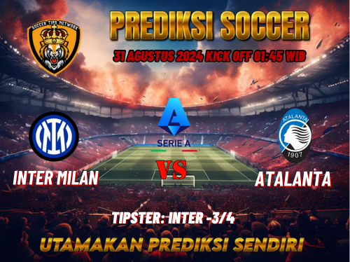 Prediksi Bola Liga Italia Serie A: Inter Milan vs Atalanta 31 Agustus 2024