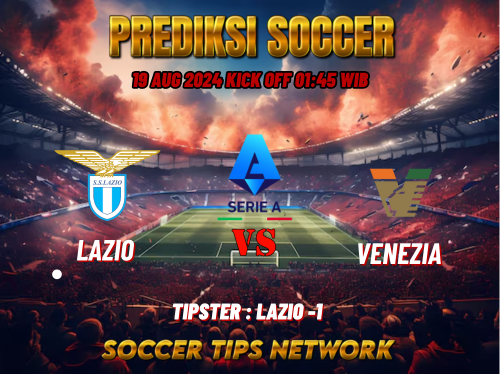 Prediksi Bola Serie A: Lazio vs Venezia 19 Agustus 2024