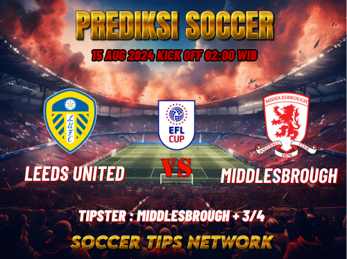 Prediksi Sepak Bola League Cup: Leeds United vs Middlesbrough 15 Agustus 2024