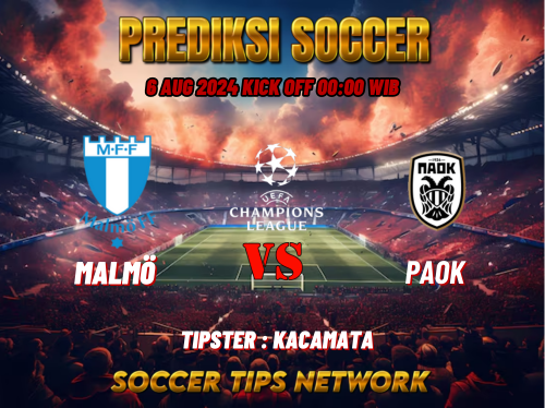 Prediksi Bola UEFA Champions League: Malmo vs PAOK Saloniki 07 Agustus 2024