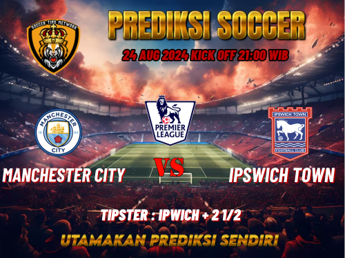 Prediksi Bola Premier League: Manchester City vs Ipswich Town 24 Agustus 2024