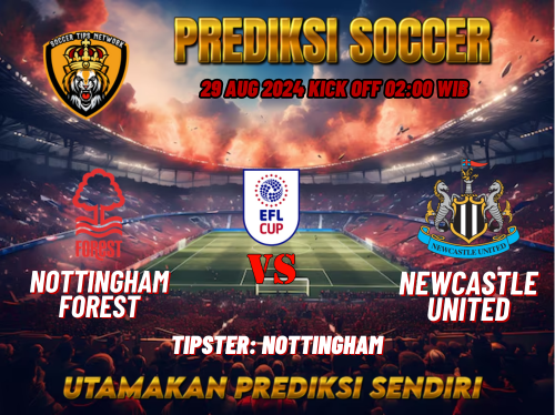 Prediksi Bola League Cup: Nottingham Forest vs Newcastle United 29 Agustus 2024