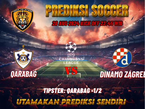 Prediksi Bola UEFA Champions League: Qarabag vs Dinamo Zagreb 28 Agustus 2024