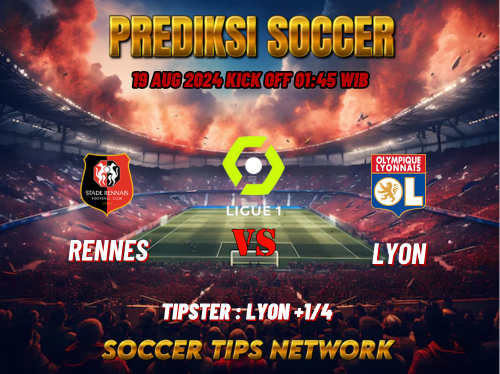 Prediksi Sepak Bola Ligue 1: Rennes vs Lyon 19 Agustus 2024