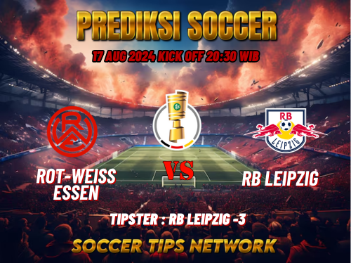 Prediksi Bola DFB Pokal: Rot-Weiss Essen vs RB Leipzig Tanggal 17 Agustus 2024