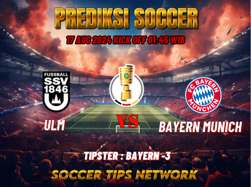 Prediksi Bola DFB Pokal: Ulm vs Bayern Munich Tanggal 17 Agustus 2024