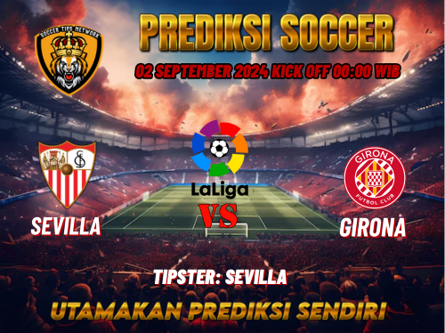 Prediksi Bola Liga Spanyol La Liga: Sevilla vs Girona 02 September 2024