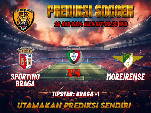 Prediksi Bola Liga Portugal Primeira: Sporting Braga vs Moreirense 26 Agustus 2024