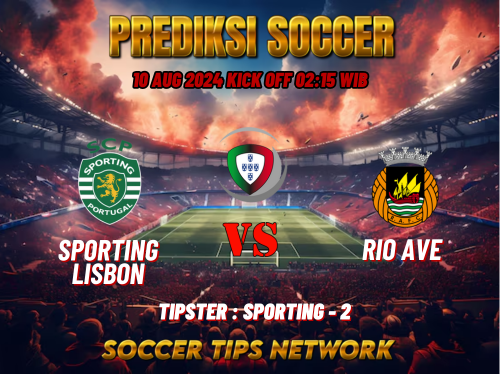 Prediksi Bola Portugal Primeira Liga: Sporting Lisbon vs Rio Ave 10 Agustus 2024