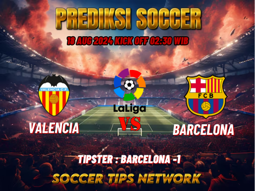 Prediksi Bola Liga Spanyol: Valencia vs. Barcelona 18 Agustus 2024