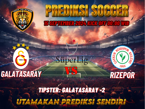 Prediksi Galatasaray vs Rizespor 15 September 2024