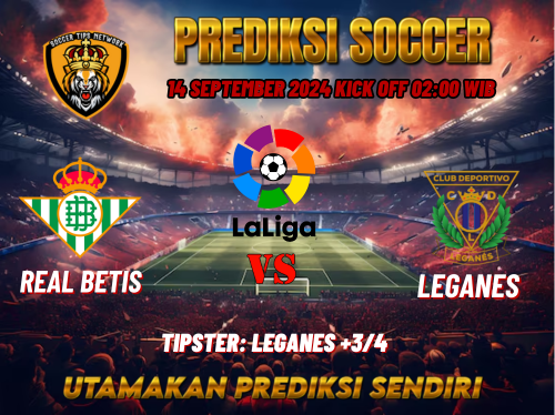 Prediksi Real Betis vs Leganes 14 September 2024