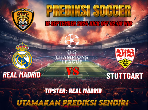 Liga Champions UEFA: Prediksi Real Madrid vs Stuttgart 18 September 2024