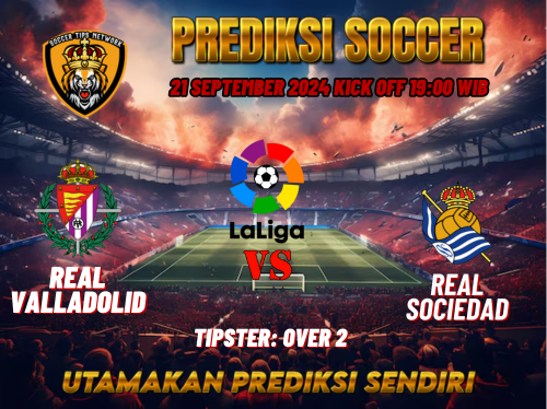 Prediksi Real Valladolid vs Real Sociedad 21 September 2024