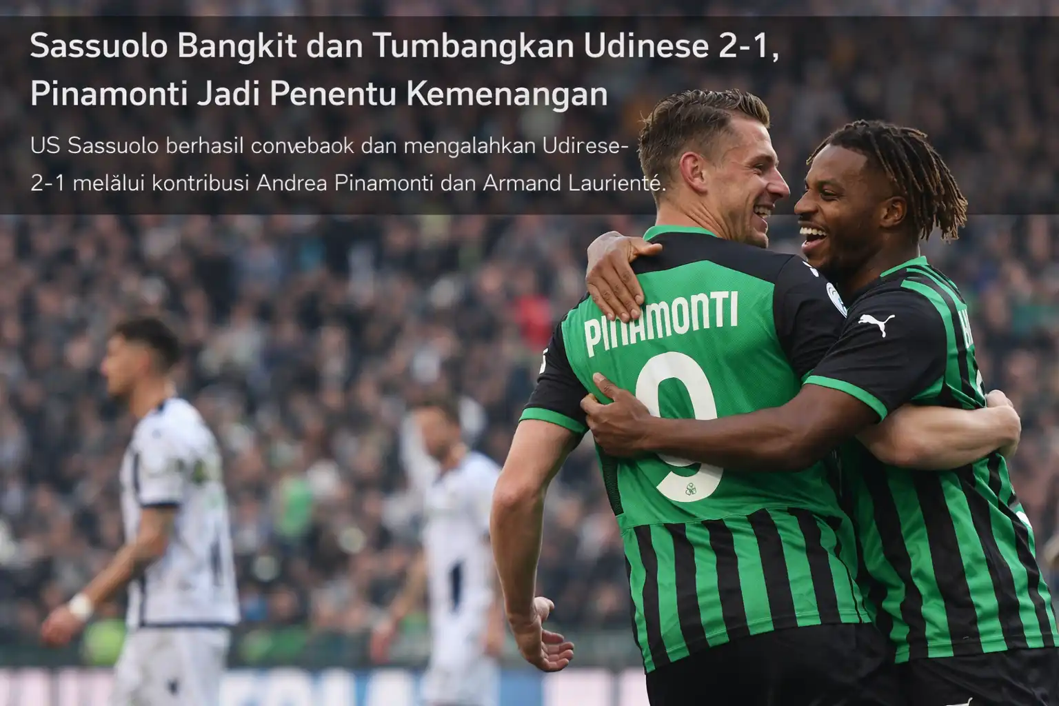 Sassuolo Bangkit dan Tumbangkan Udinese 2-1, Pinamonti Jadi Penentu Kemenangan